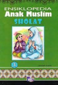 Image of ENSIKLOPEDIA 3 Anak Muslim SHOLAT